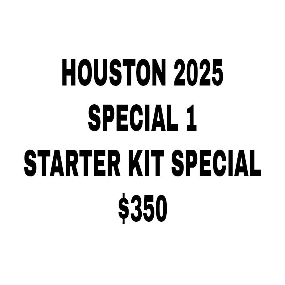 HOUSTON 2025 - SHOW SPECIAL 1 - STARTER KITS - FREE SHIPPING!
