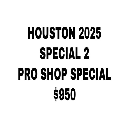 HOUSTON 2025 - SHOW SPECIAL 2 - PRO SHOP - FREE SHIPPING!